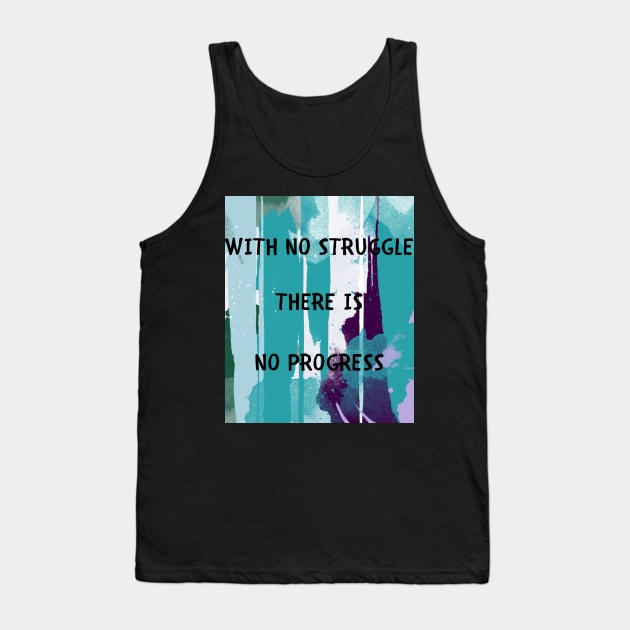 With no struggle there is no progress Tank Top by IOANNISSKEVAS